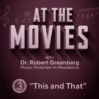 At the Movies: Program 3 with Robert Greenberg